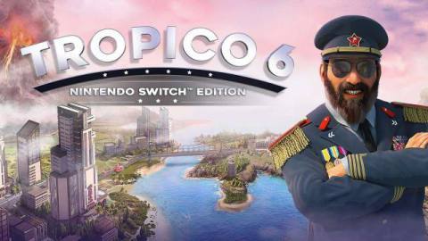 Fittingly, Tropico 6 Has Just Launched On Nintendo Switch