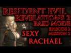 Resident Evil: Revelations 2; Raid Mode - Episode 2 Mission 2 - Sexy Rachael