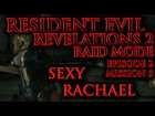 Resident Evil: Revelations 2; Raid Mode – Episode 2 Mission 5 – Sexy Rachael