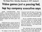 Video Games are just a passing fad – Milton Bradley (1977)