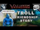 Valheim Funny Story: How I Found a Friendly Troll
