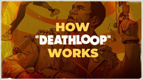 How Deathloop Works: Breaking Down Arkane’s Brilliant Game Design