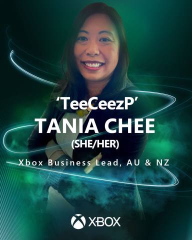 Tania Chee (She/Her) Xbox Business Lead, Australia & New Zealand Region: Australia & New Zealand