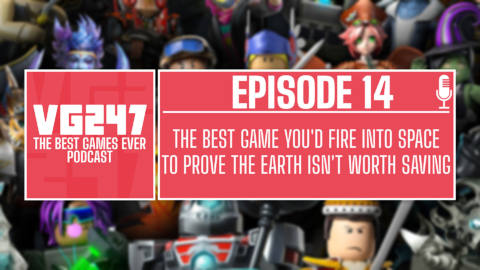 VG247’s The Best Games Ever Podcast – Ep