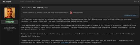 I don't hate love in game stories; I just hate reducing love to shallow, masturbatory fantasy indulgence. Maybe that's all love is to some people, but I think that's a pretty narrow view. Ego-stroking is very popular in CRPGs, which is one reason I don't feel comfortable doing CRPG writing anymore. I appreciate that people wanted more romance options in NWN2, but sometimes I think that people want there to be romance 'victory' conditions for all companions. I think that can diminish some characters. For instance, if Shandra and Qara had their own romance plots, I think some people would still want Neeshka to be 