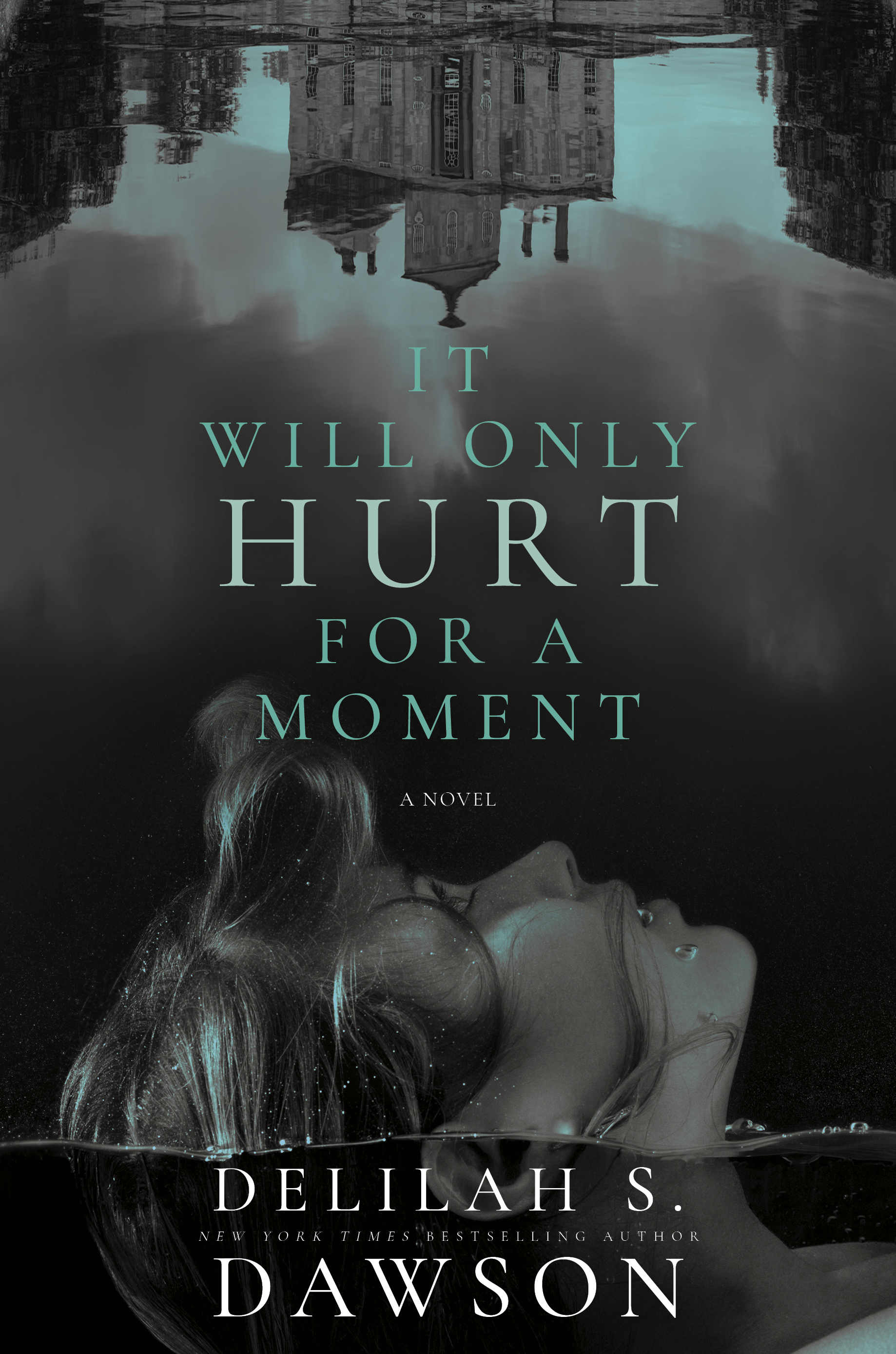 The cover of the book It Will Only Hurt For A Minute which features a house reflected in a lake with the face of a young woman at the bottom of the reflection