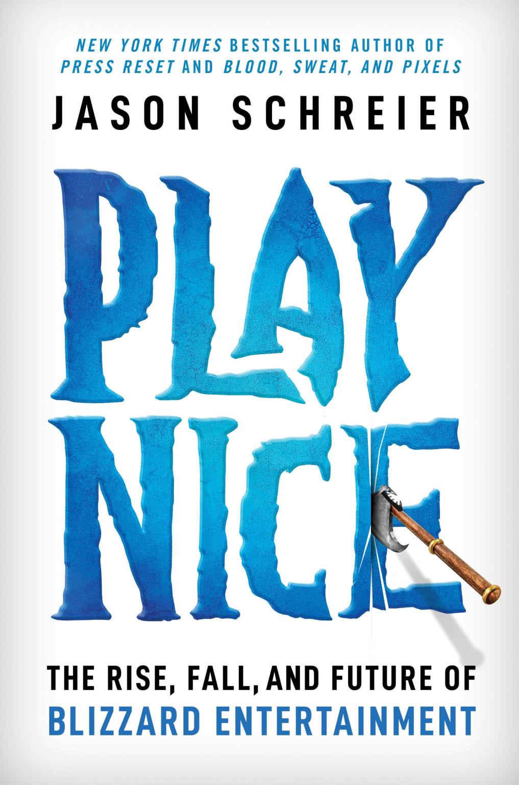 An image shows the book cover for Play Nice: The Rise, Fall, and Future of Blizzard Entertainment, with an axe stuck in blue text