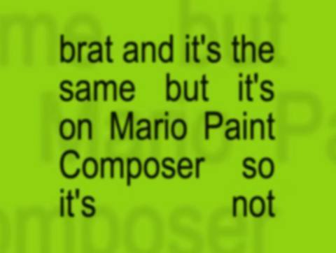 black text on a lime green background, which reads, “brat and it’s the same but it’s on Mario Paint Composer so it’s not”