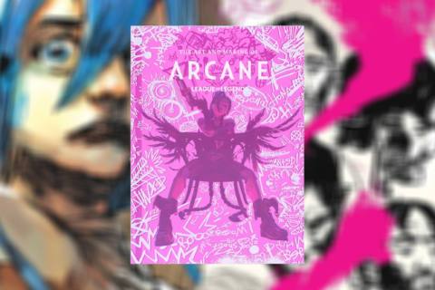 The cover art for The Art and Making of Arcane, superimposed on a background made of a concept art from Arcane.