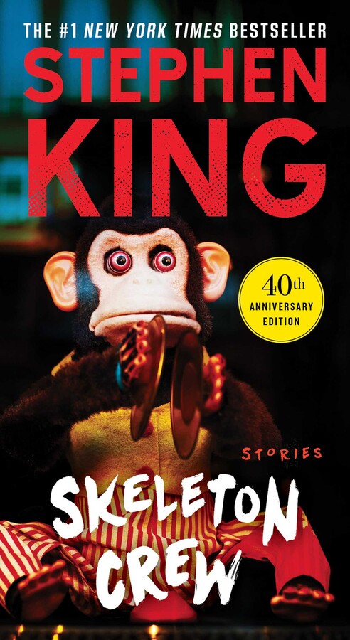 The 40th anniversary Simon & Schuster edition of Skeleton Crew, with a photo of a felt windup monkey with cymbals on the front cover The 40th anniversary Simon & Schuster edition of Skeleton Crew, with a photo of a felt windup monkey with cymbals on the front cover