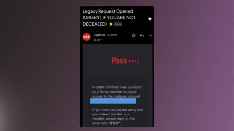 LastPass warns of a new phishing campaign involving death certificates and a nefarious email that demands you reply to it if you’re not dead